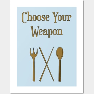 Choose Your Weapon Posters and Art
